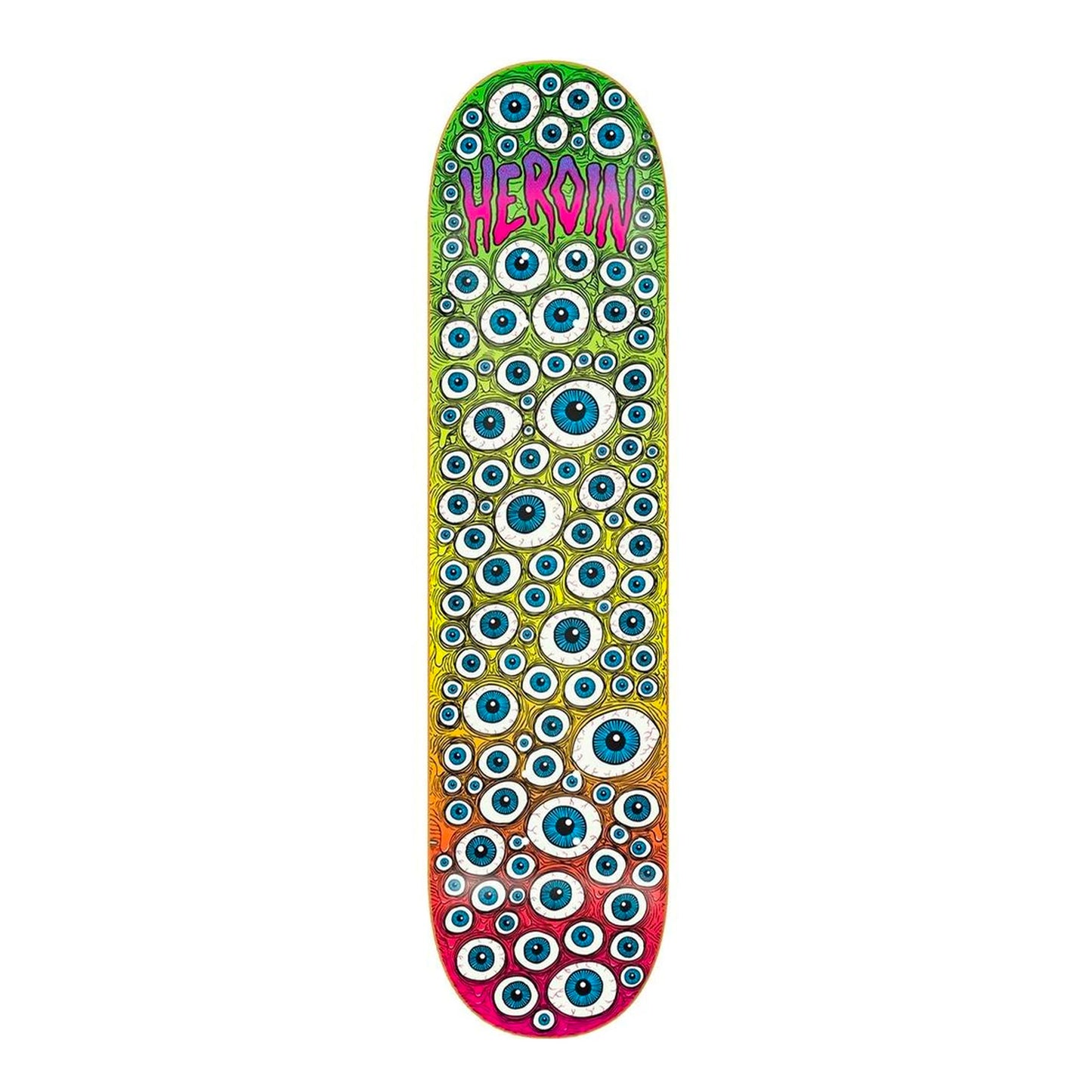 Heroin - 8" - Toxic Fade Eyes Deck - Prime Delux Store